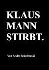 KLAUS MANN STIRBT. Von Andre Sokolowski  