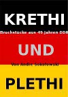 KRETHI UND PLETHI, Bruchstcke aus 49 Jahren DDR. Von Andre Sokolowski