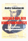 WAGNER AUF DER KREUZTURMSPITZE | Ein s�chsisches Revolutionsspektakulum von Andre Sokolowski